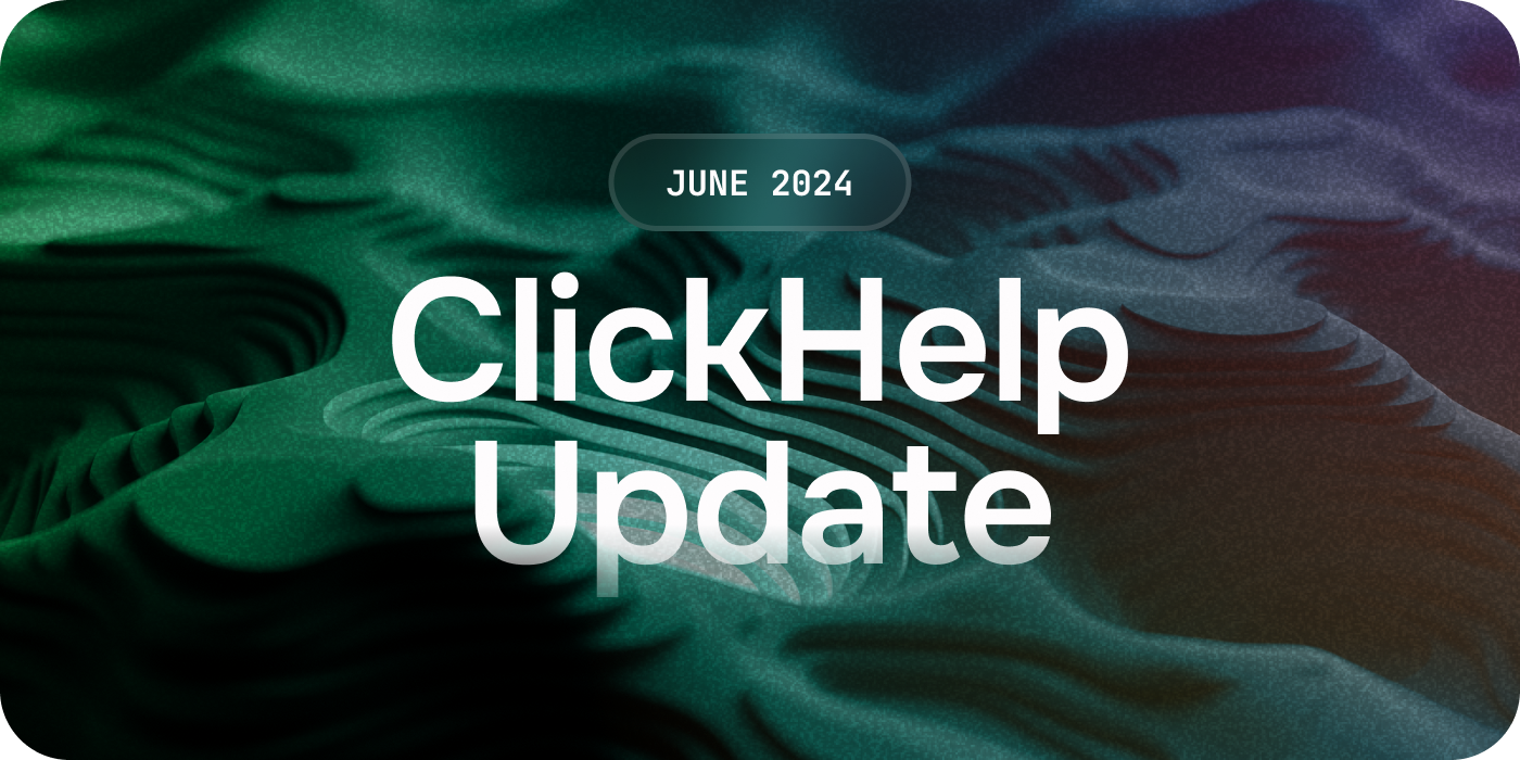 Cover image for ClickHelp update from June, 2024